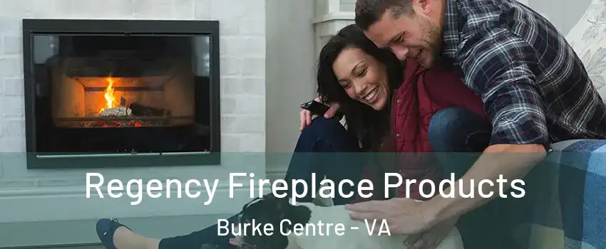  Regency Fireplace Products Burke Centre - VA